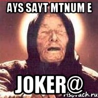 AYS SAYT MTNUM E JOKER@