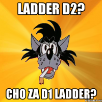 ladder d2? cho za d1 ladder?