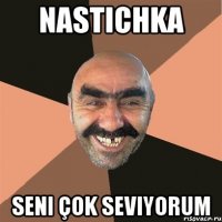 nastichka seni çok seviyorum