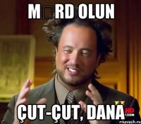 Mərd olun Çut-çut, dana