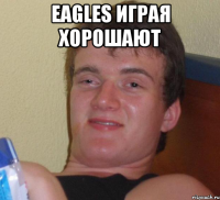 Eagles играя хорошают 