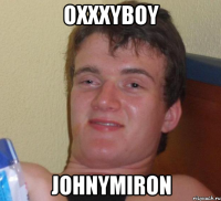 OxxxyBoy JohnyMiron