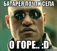 батарея почти села о горе.. :D