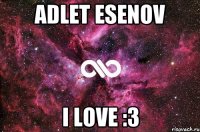 Adlet Esenov I love :3