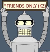 *Friends only (kz)