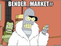 Bender_Market# 