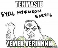 Tehmasib Yemek verinnnn