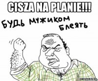 CISZA NA PLANIE!!! 