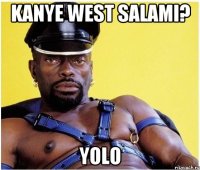 kanye west salami? yolo