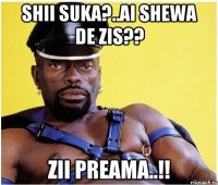 shii suka?..ai shewa de zis?? zii preama..!!