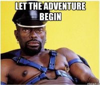 Let the adventure begin 