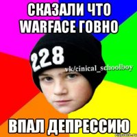 Сказали что warface говно Впал депрессию