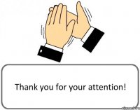 Thank you for your attention!