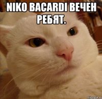 Niko Bacardi Вечен ребят. 