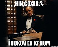 HIN GOXER@ LUCKOV EN KPNUM