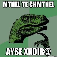 Mtnel Te chmtnel ayse Xndir@