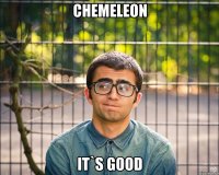 Chemeleon It`s Good