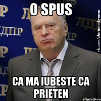 O spus Ca ma iubeste ca prieten