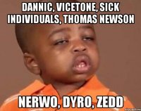 Dannic, Vicetone, Sick Individuals, Thomas Newson Nerwo, Dyro, Zedd