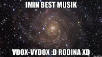 Imin Best musik Vdox-Vydox :D Rodina xD