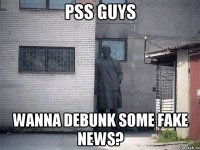 PSS GUYS WANNA DEBUNK SOME FAKE NEWS?