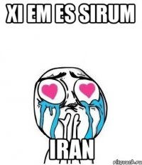 xi em es sirum iran