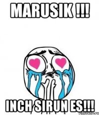 Marusik !!! INCH SIRUN ES!!!