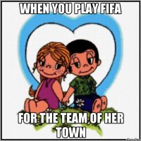 When you play FIFA for the team of her town