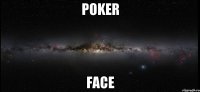 Poker face