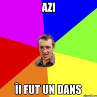 Azi ÎI Fut Un Dans