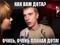 Как вам дота? Очкеь, очень плохая дота!