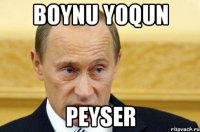 Boynu Yoqun Peyser