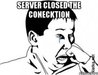 Server closed the conecktion 