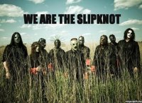 We are the slipknot