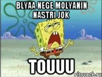 Blyaa nege molyanin nastri jok Touuu