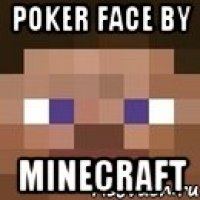 POKER Face by Minecraft