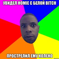 Увидел Homie с белой Bitch Прострелил ему колено