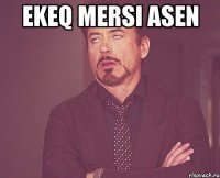 Ekeq mersi asen 