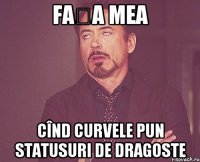 Fața mea Cînd curvele pun statusuri de dragoste