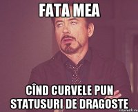 Fata mea Cînd curvele pun statusuri de dragoste