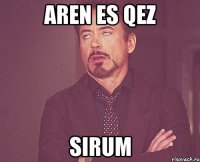 Aren es qez Sirum