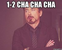 1-2 cha cha cha 