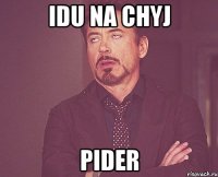 Idu na chyj Pider