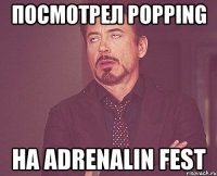 Посмотрел Popping на Adrenalin Fest