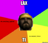 Lax ti
