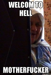 Welcom to Hell motherfucker