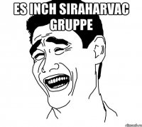 Es inch siraharvac gruppe 