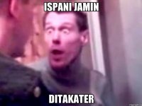 ISPANI JAMIN DITAKATER