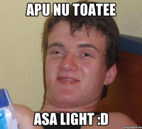 apu nu toatee asa light :D