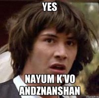 yes nayum k’vo Andznanshan